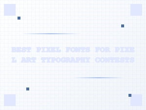 Best Pixel Fonts for Typography Contests