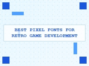 Best Pixel Fonts for Retro Game Development